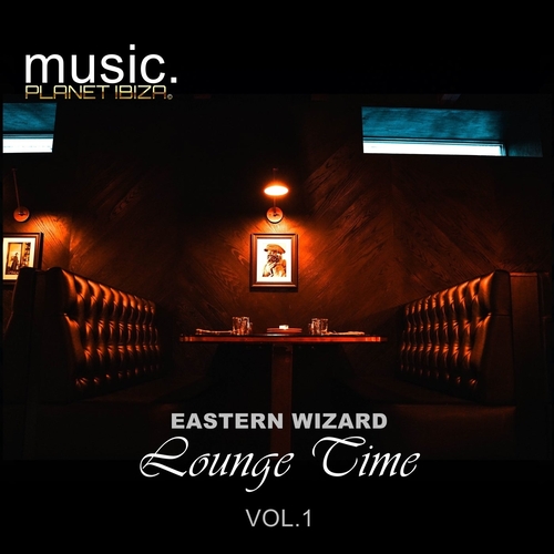 EASTERN WIZARD - Lounge Time, Vol. 1 [PIM009]